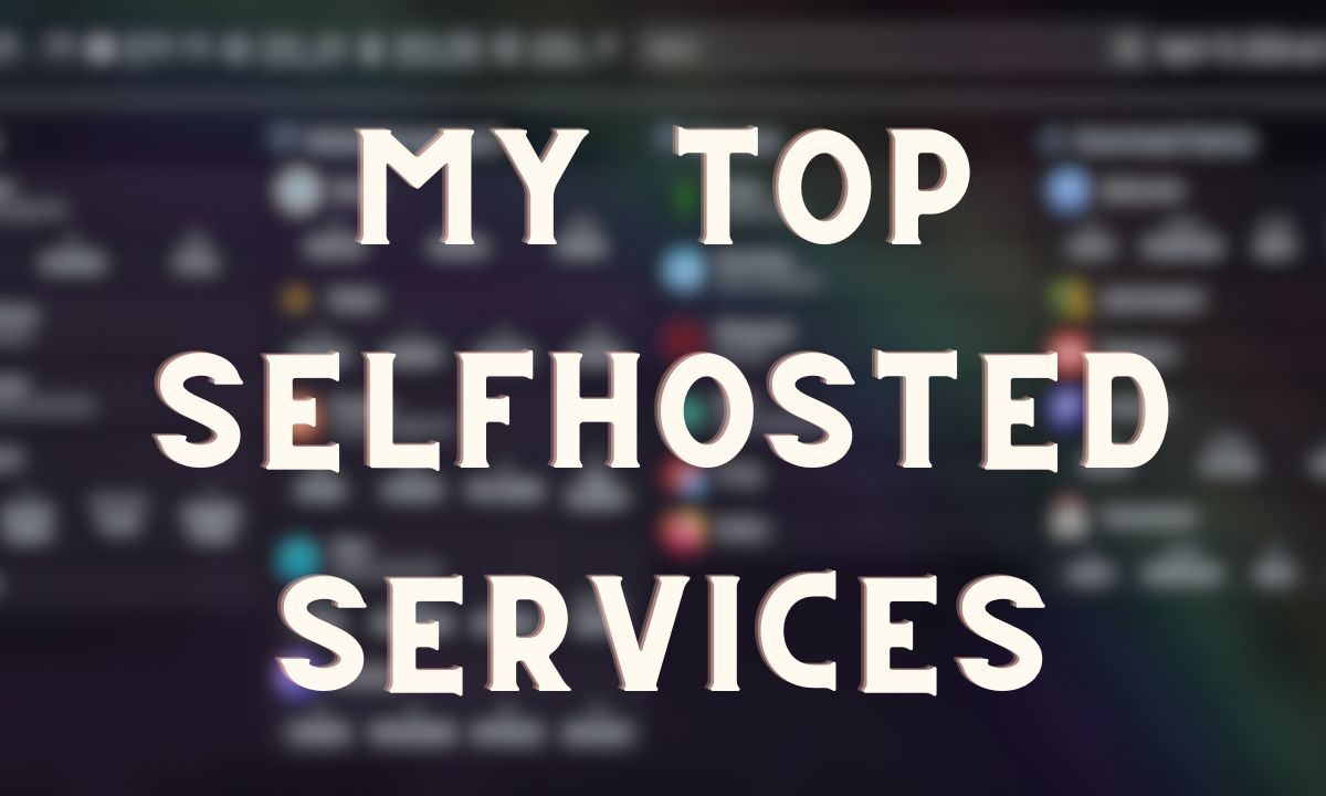 My Top Selfhosted Services 2024
